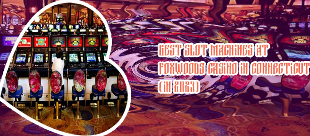 Foxwoods slot machines