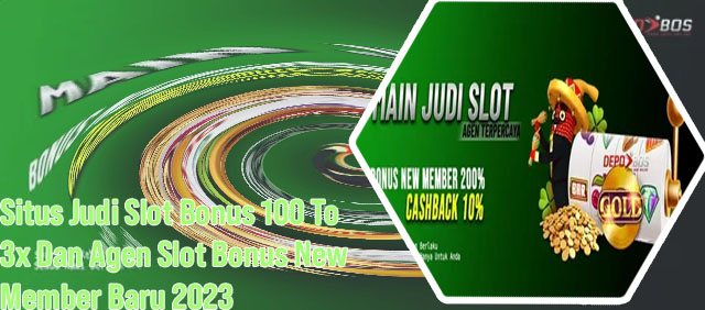 Judi slot online bonus new member 100